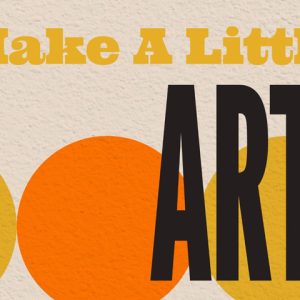 Make A Little Art