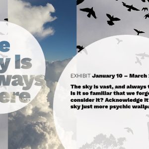 Exhibit: The Sky Is Always There