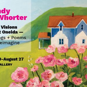 Exhibit: Poetic Visions Of Port Oneida