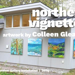 Outdoor Gallery Exhibit: Colleen Gleason - Northern Vignettes